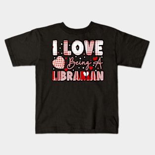 I Love Being A Librarian valentines day librarian Kids T-Shirt